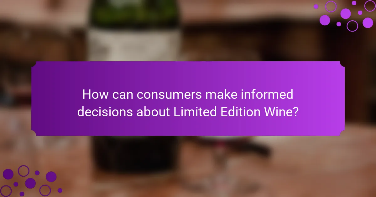 How can consumers make informed decisions about Limited Edition Wine?