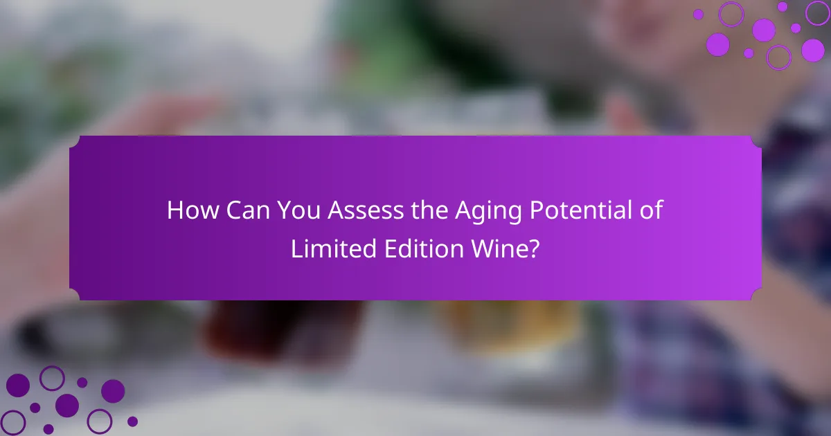 How Can You Assess the Aging Potential of Limited Edition Wine?