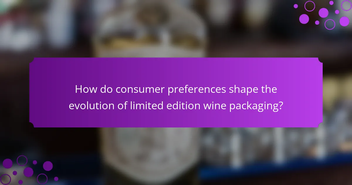How do consumer preferences shape the evolution of limited edition wine packaging?