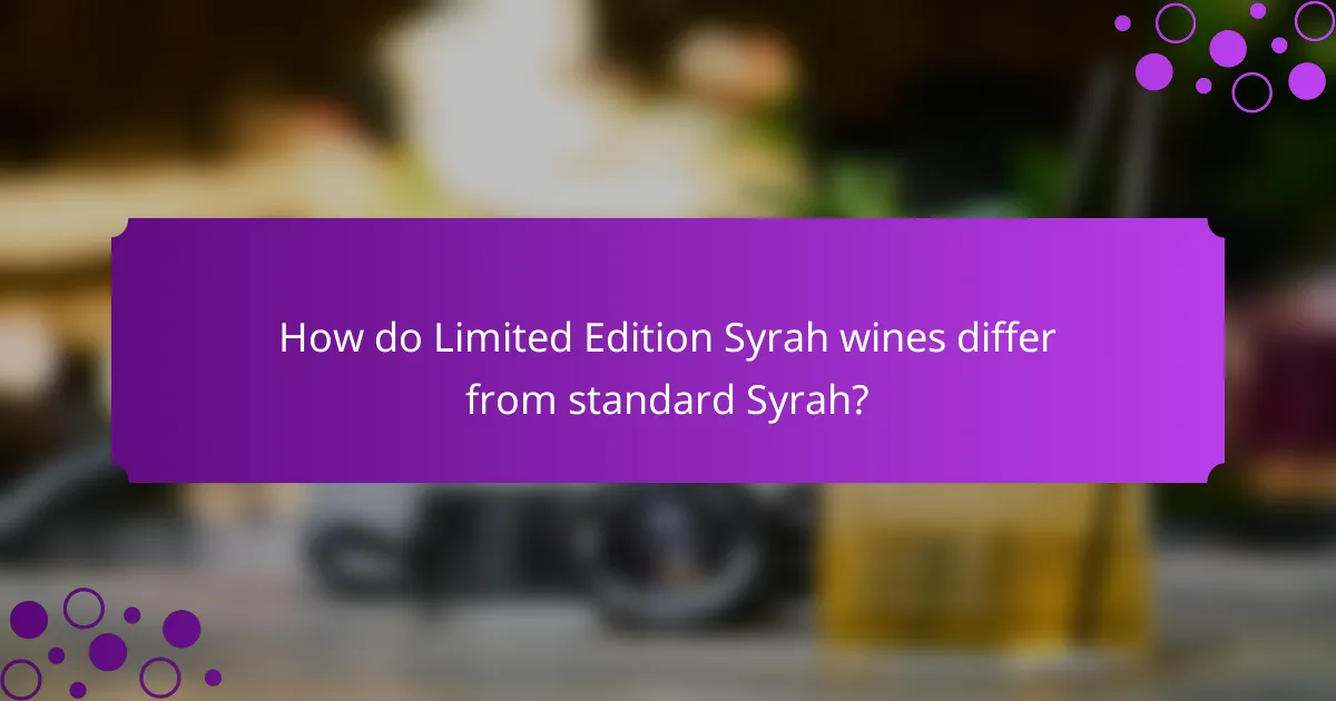 How do Limited Edition Syrah wines differ from standard Syrah?