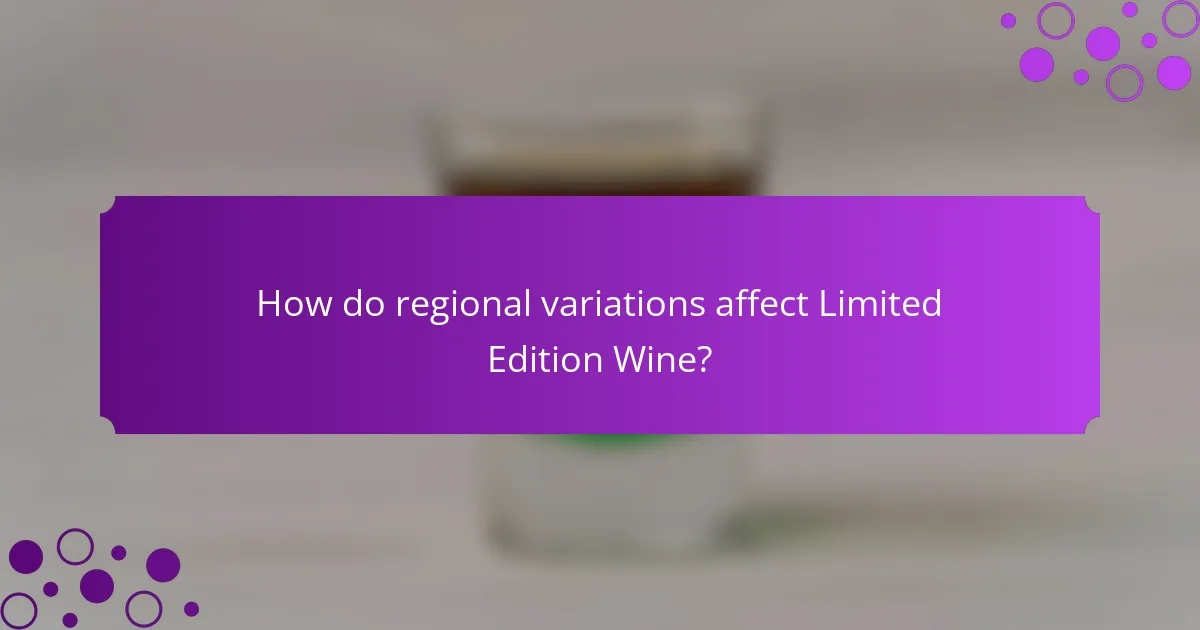 How do regional variations affect Limited Edition Wine?