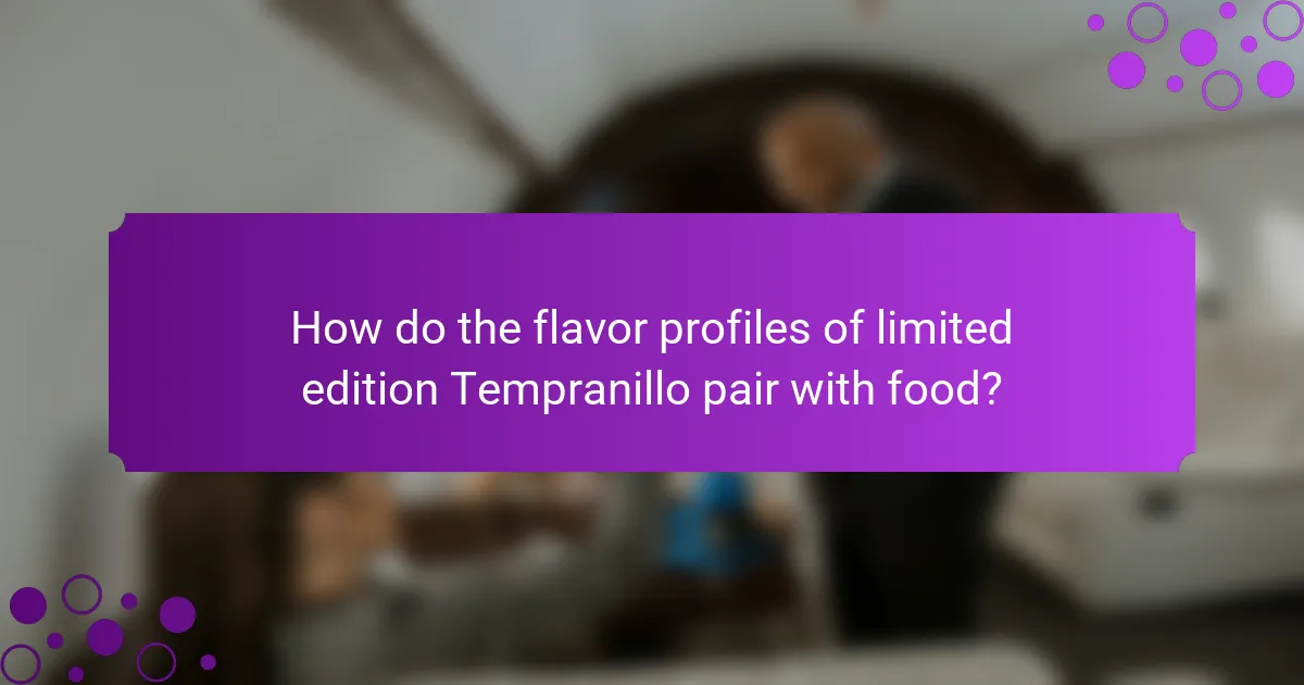 How do the flavor profiles of limited edition Tempranillo pair with food?