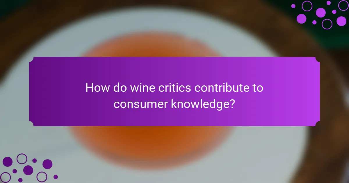 How do wine critics contribute to consumer knowledge?