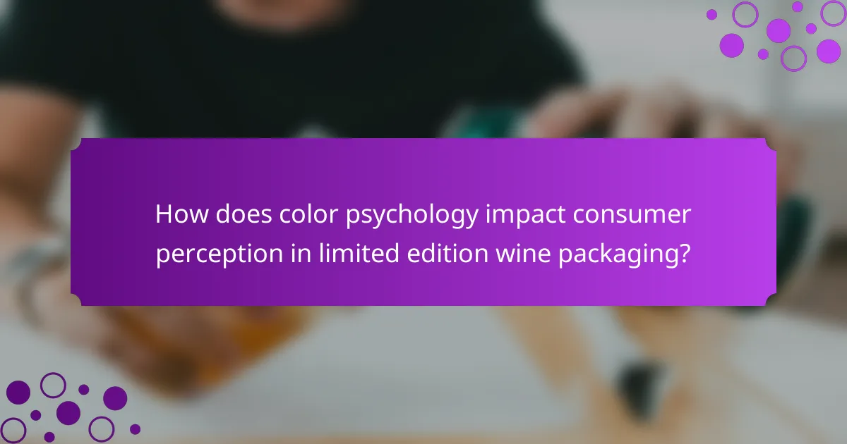 How does color psychology impact consumer perception in limited edition wine packaging?