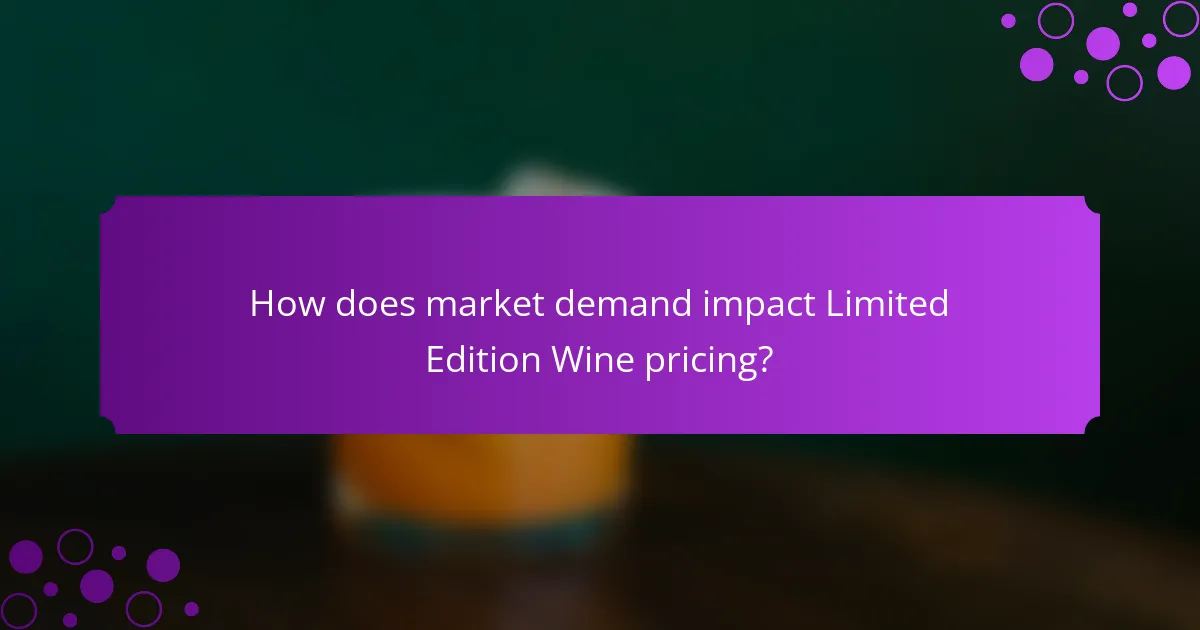 How does market demand impact Limited Edition Wine pricing?