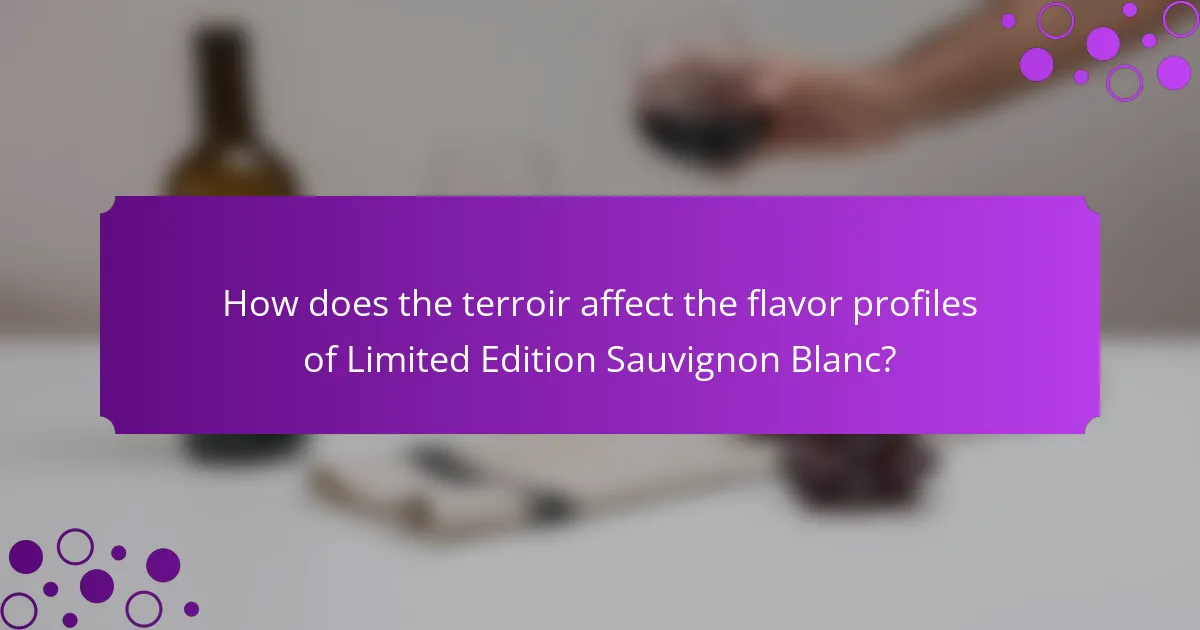 How does the terroir affect the flavor profiles of Limited Edition Sauvignon Blanc?