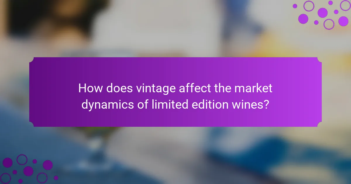 How does vintage affect the market dynamics of limited edition wines?