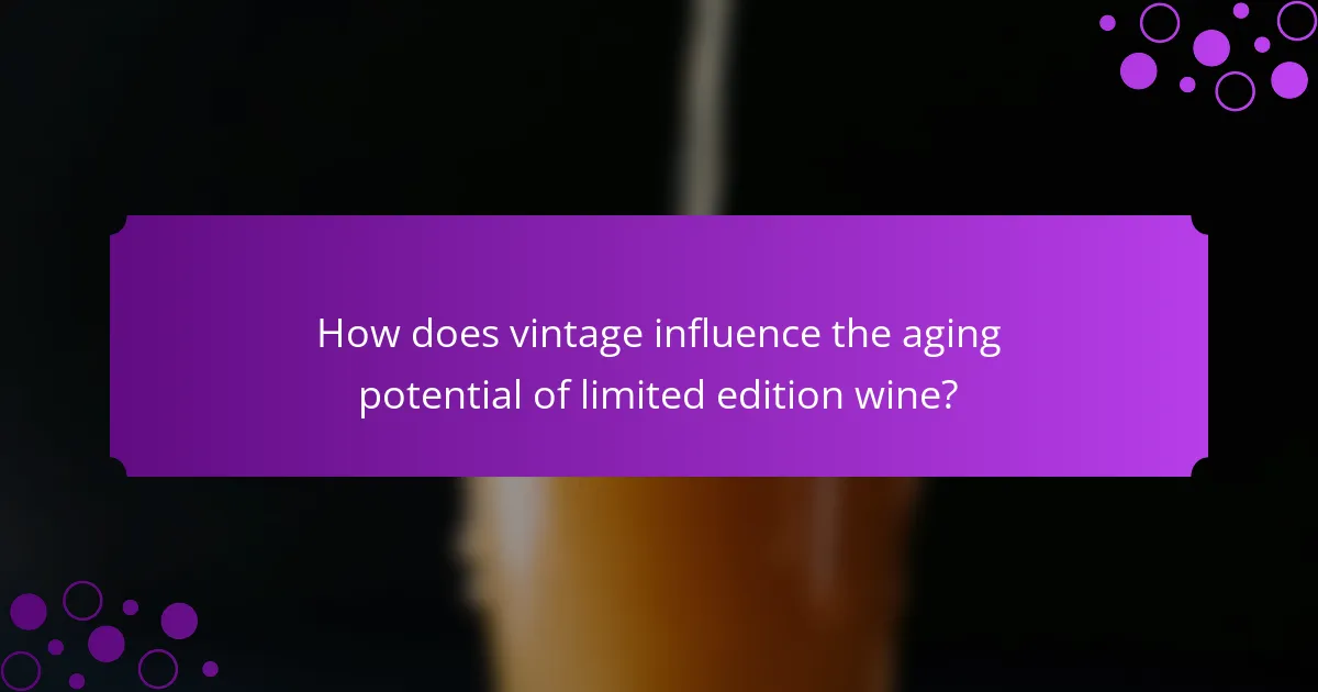How does vintage influence the aging potential of limited edition wine?