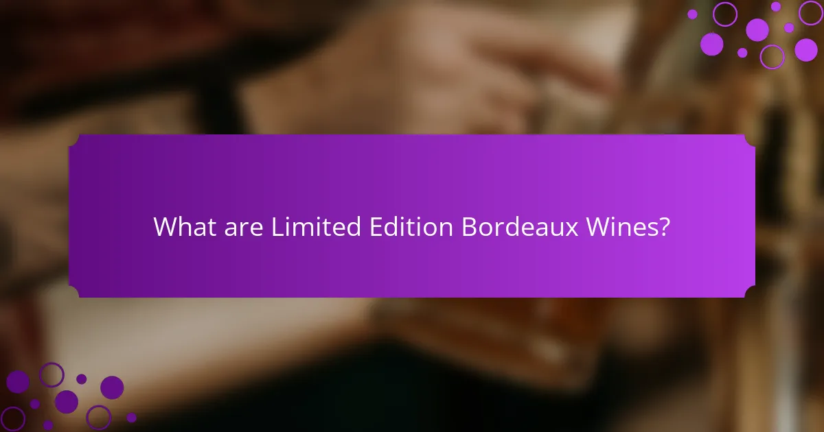 What are Limited Edition Bordeaux Wines?
