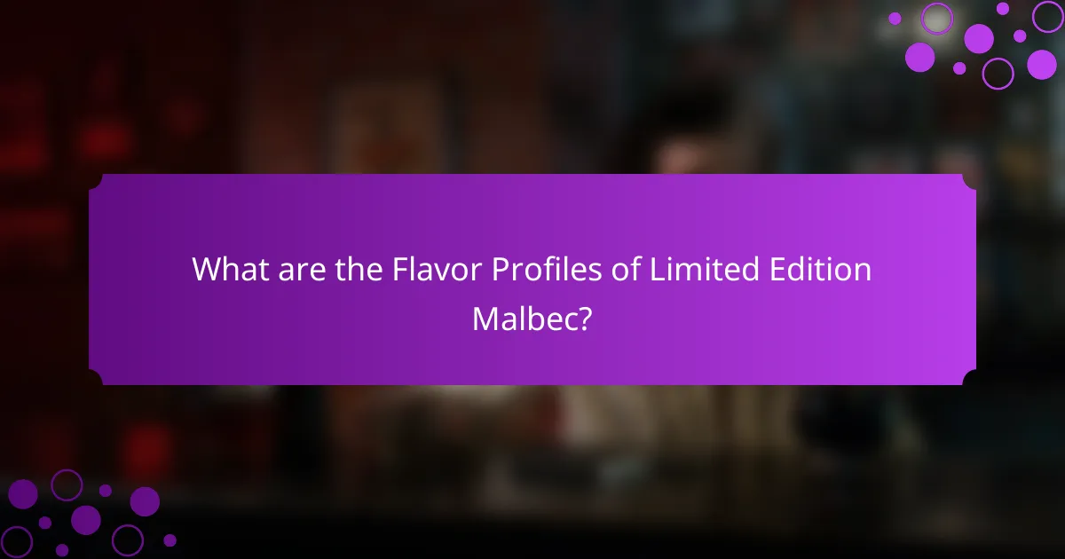 What are the Flavor Profiles of Limited Edition Malbec?