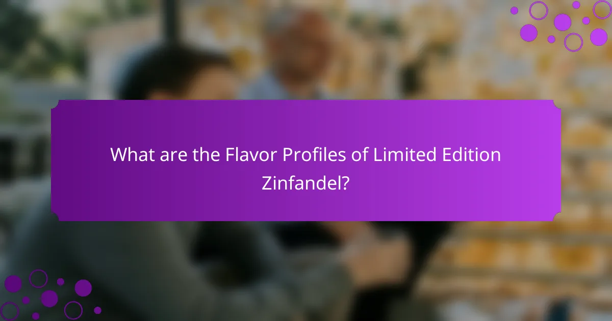 What are the Flavor Profiles of Limited Edition Zinfandel?