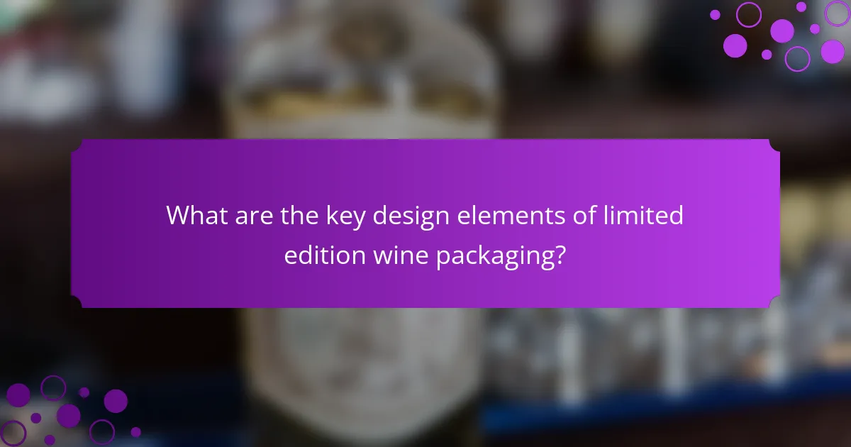 What are the key design elements of limited edition wine packaging?