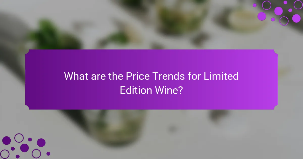 What are the Price Trends for Limited Edition Wine?
