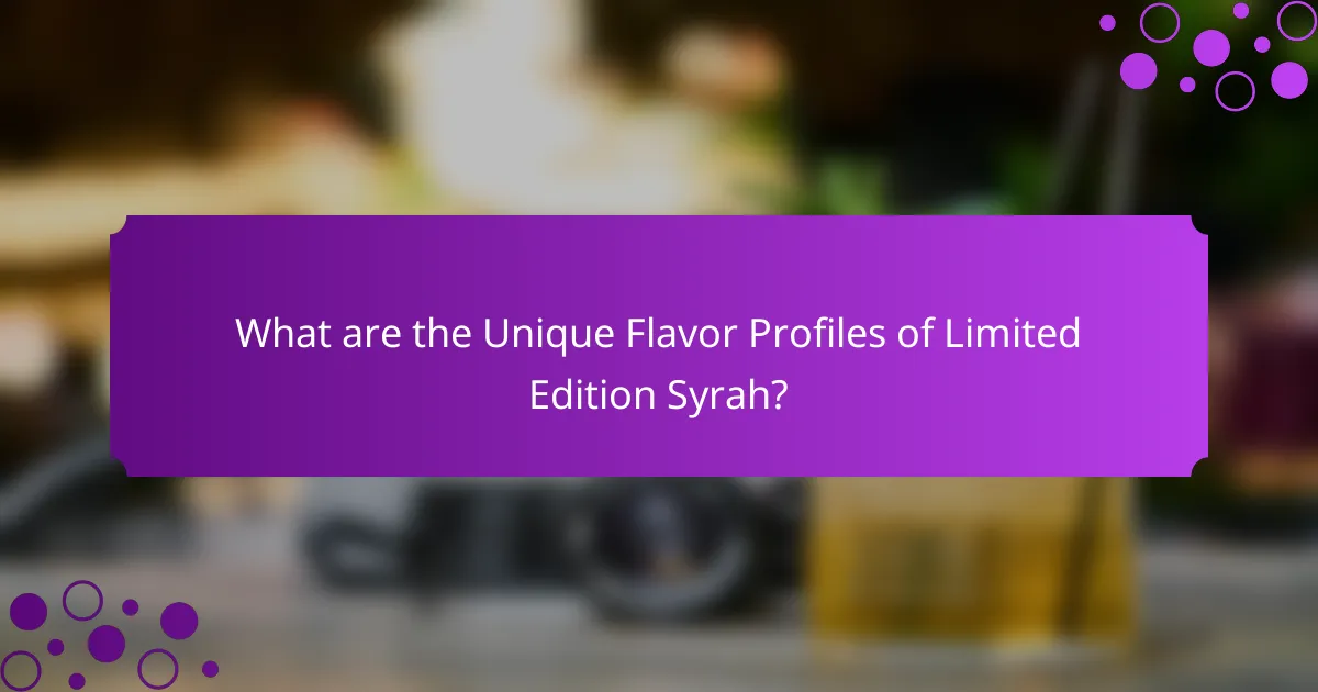 What are the Unique Flavor Profiles of Limited Edition Syrah?