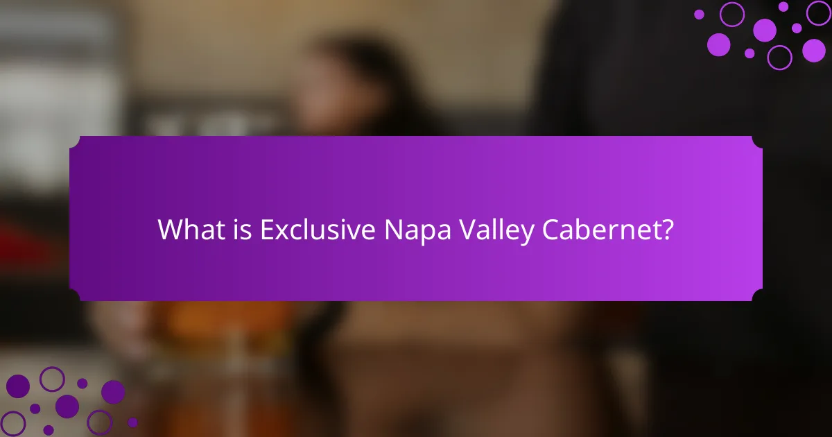 What is Exclusive Napa Valley Cabernet?