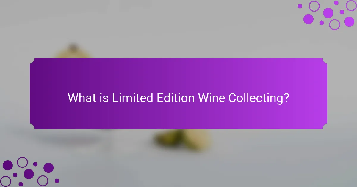 What is Limited Edition Wine Collecting?