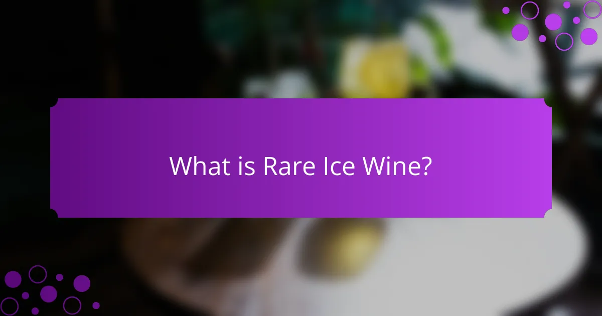 What is Rare Ice Wine?