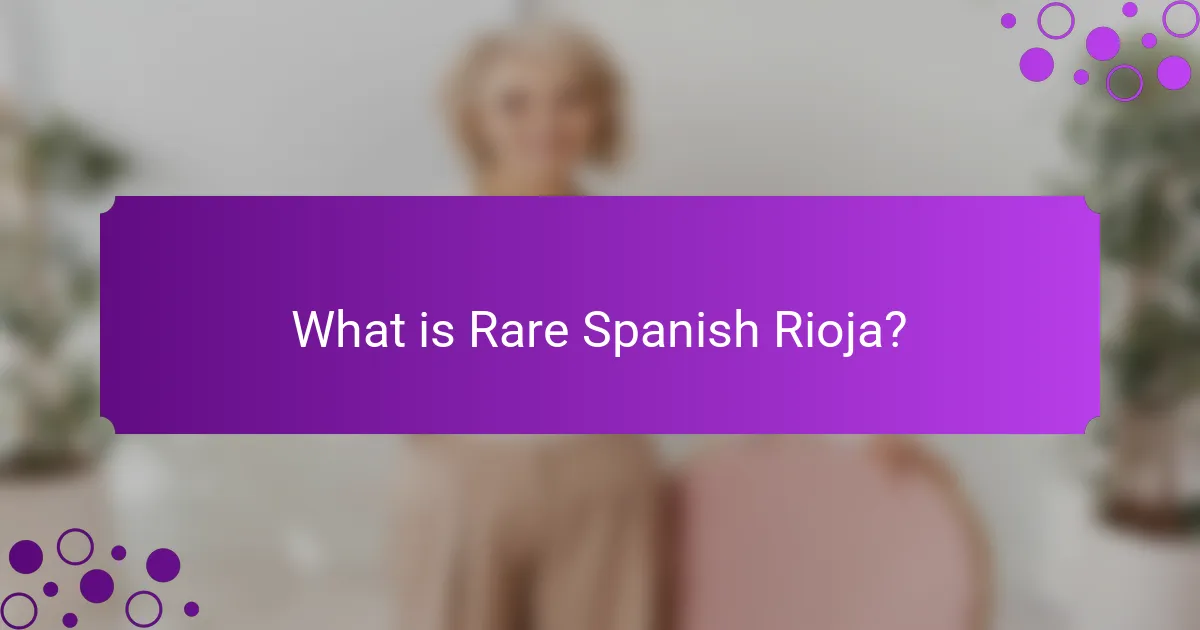 What is Rare Spanish Rioja?