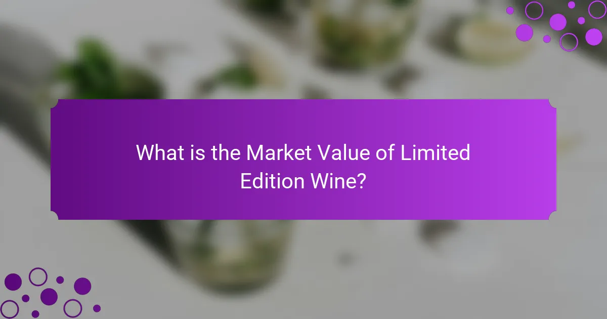 What is the Market Value of Limited Edition Wine?