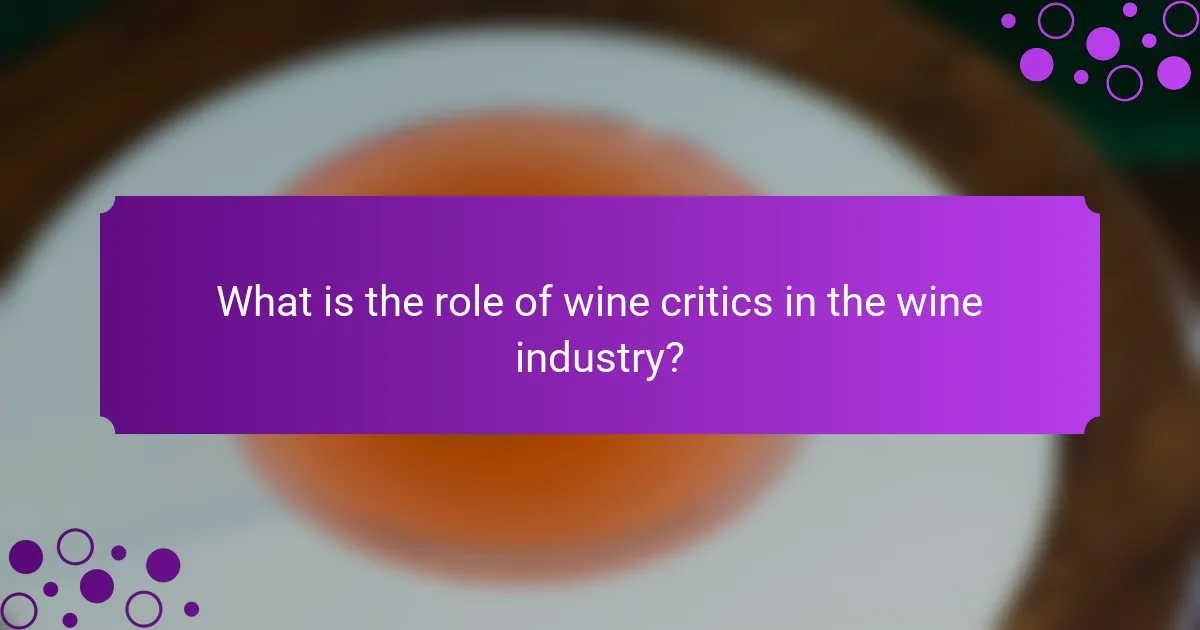 What is the role of wine critics in the wine industry?