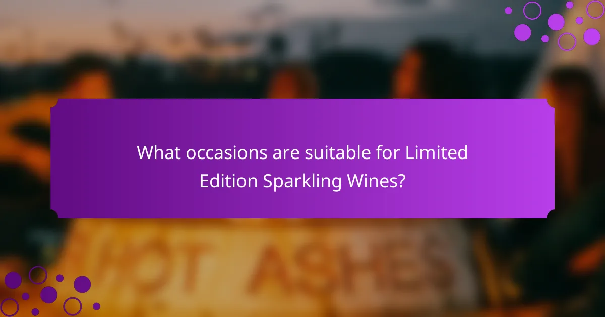 What occasions are suitable for Limited Edition Sparkling Wines?