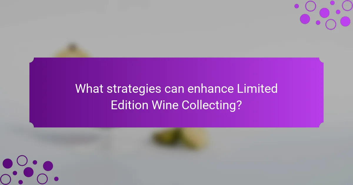 What strategies can enhance Limited Edition Wine Collecting?
