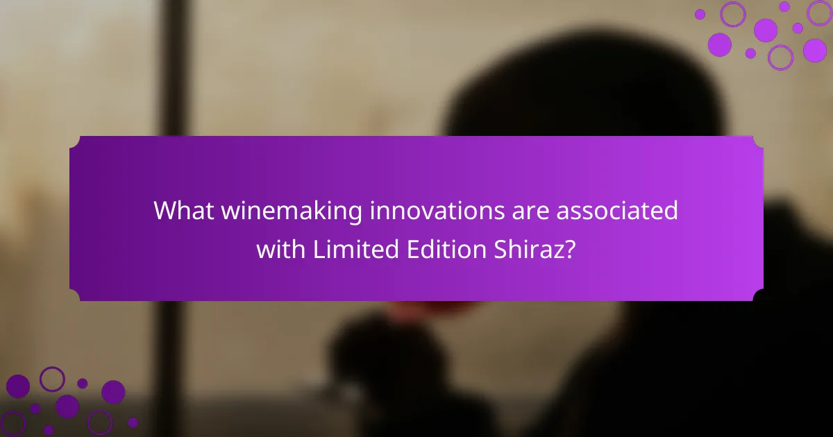 What winemaking innovations are associated with Limited Edition Shiraz?