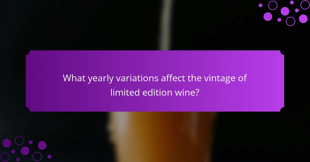 What yearly variations affect the vintage of limited edition wine?
