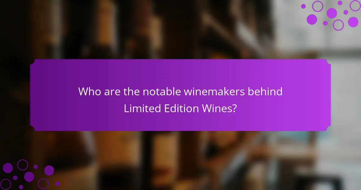 Who are the notable winemakers behind Limited Edition Wines?