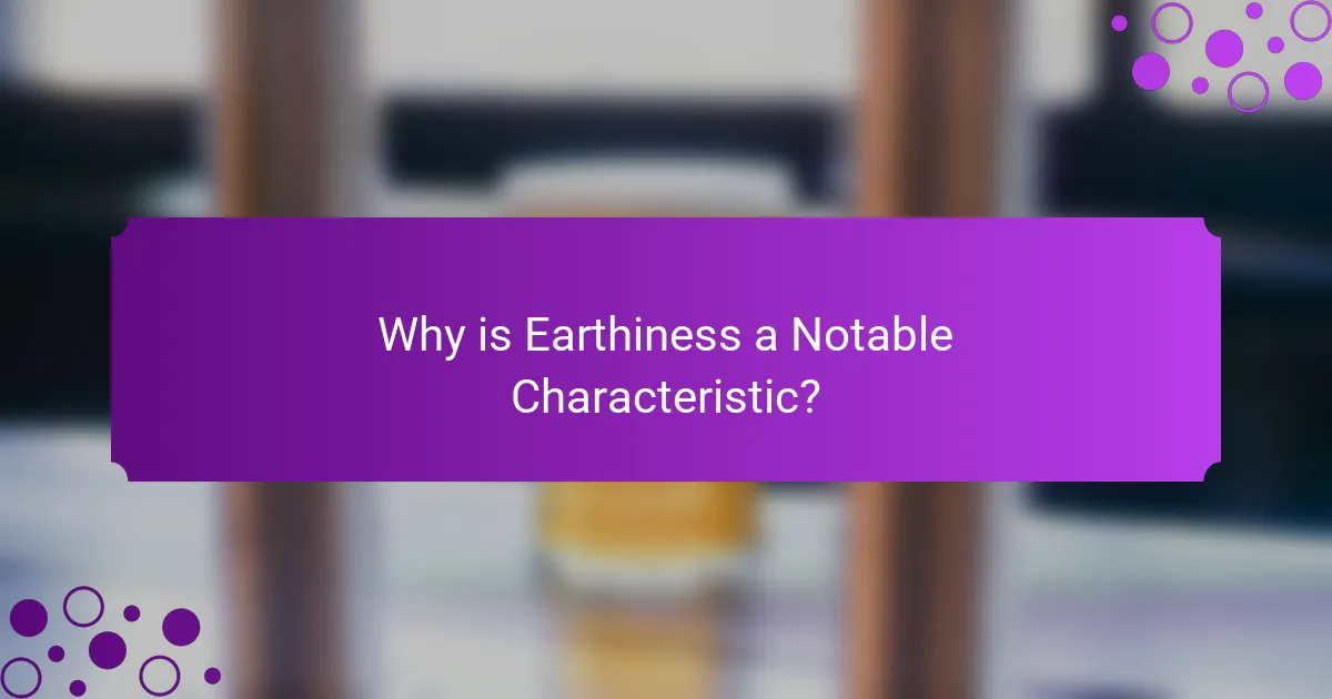 Why is Earthiness a Notable Characteristic?