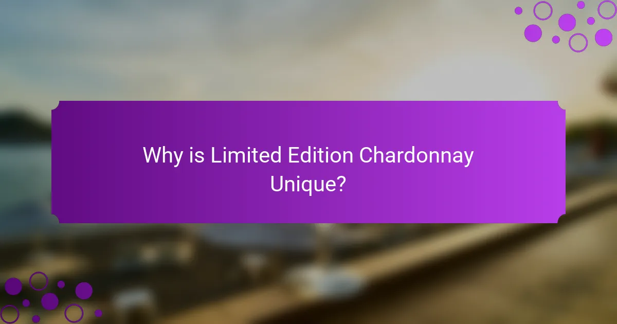 Why is Limited Edition Chardonnay Unique?