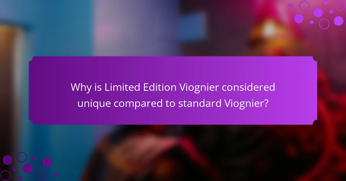 Why is Limited Edition Viognier considered unique compared to standard Viognier?